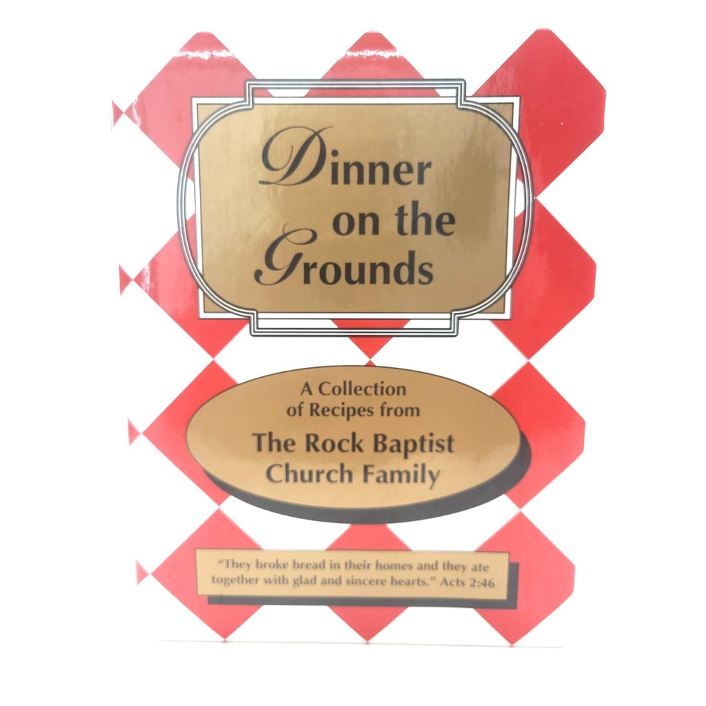 Dinner on the Grounds: A Collection of Recipes from The Rock Baptist Church...